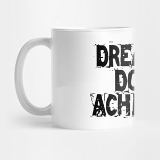 Dreamers Doers Achievers Mug